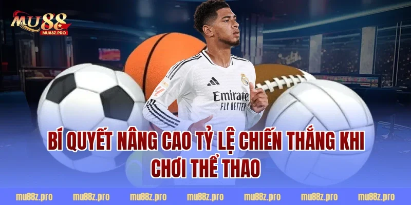 Bí Quyết Nâng Cao Tỷ Lệ Chiến Thắng Khi Chơi Thể Thao